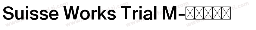 Suisse Works Trial M字体转换